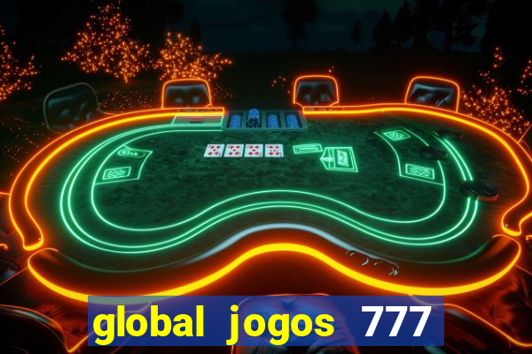 global jogos 777 paga mesmo